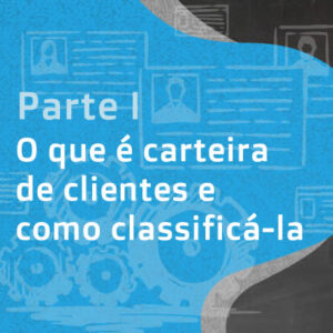 O que é carteira de clientes e como classificá-la